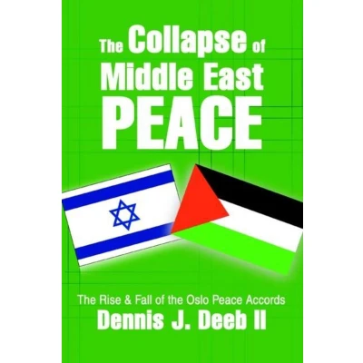 Afbeelding van the Collapse of Middle East Peace: Rise &amp; Fall Oslo Peace Accords