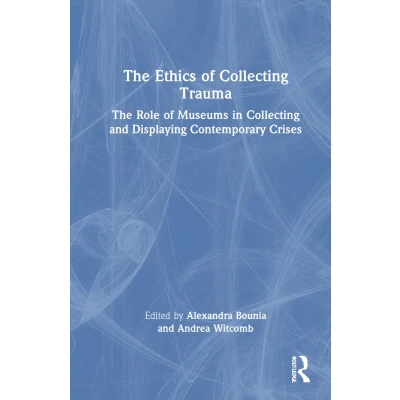Afbeelding van The Ethics of Collecting Trauma