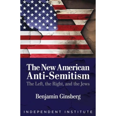 Afbeelding van the New American Anti Semitism: Left, Right, and Jews