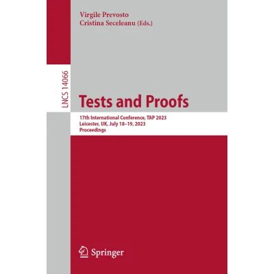 Afbeelding van Tests and Proofs: 17th International Conference, TAP 2023, Leicester, UK, July 1819, Proceedings: 14066