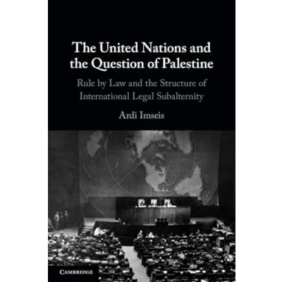 Afbeelding van the United Nations and Question of Palestine: Rule by Law Structure International Legal Subalternity