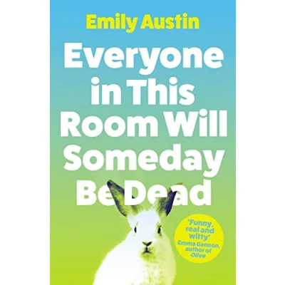 Afbeelding van Everyone In This Room Will Someday Be Dead: Emily Austin