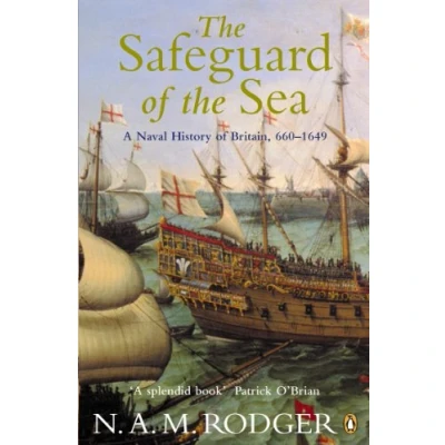 Afbeelding van the Safeguard of Sea: A Naval History Britain 660 1649