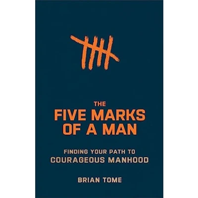 Afbeelding van The Five Marks of a Man Finding Your Path to Courageous Manhood