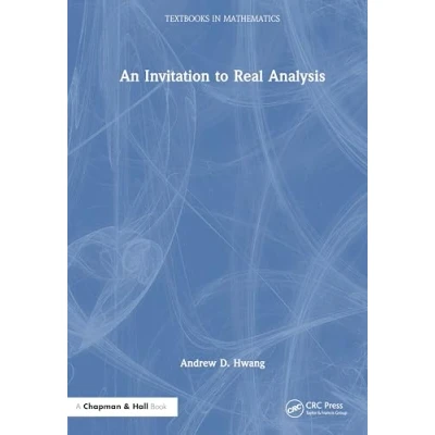 Afbeelding van Textbooks in Mathematics An Invitation to Real Analysis