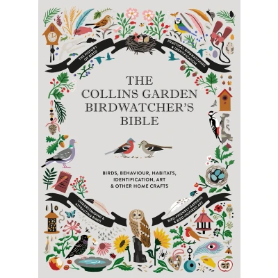 Afbeelding van The Collins Garden Birdwatcher’s Bible: A Practical Guide to Identifying and Understanding Birds
