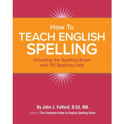 Afbeelding van How to Teach English Spelling: Including The Spelling Rules and 151 Lists
