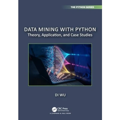 Afbeelding van Data Mining with Python: Theory, Application, and Case Studies