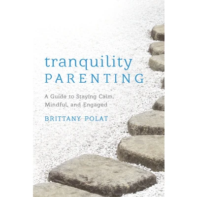 Afbeelding van Tranquility Parenting: A Guide to Staying Calm, Mindful, and Engaged