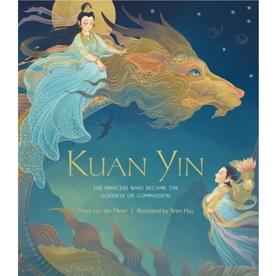 Afbeelding van Kuan Yin: the Princess Who Became Goddess of Compassion