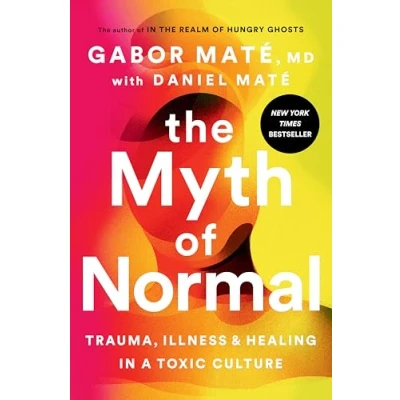 Afbeelding van The Myth of Normal: Trauma, Illness, and Healing in a Toxic Culture