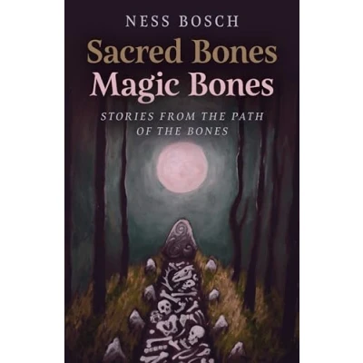 Afbeelding van Sacred Bones, Magic Bones: Stories from the Path of Bones
