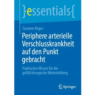 Afbeelding van Periphere arterielle Verschlusskrankheit auf den Punkt gebracht: Praktisches Wissen für die gefäßchirurgische Weiterbildung