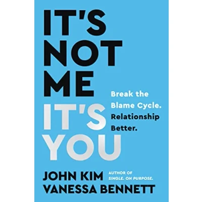 Afbeelding van It&#039;s Not Me, You: Break the Blame Cycle. Relationship Better.