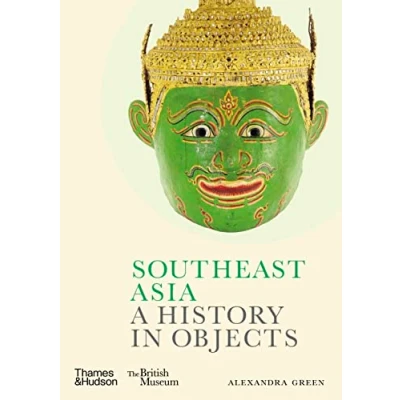 Afbeelding van Southeast Asia: A History in Objects: (British Museum)