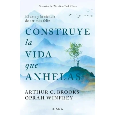 Afbeelding van Construye La Vida Que Anhelas: El Arte Y Ciencia de Ser Mï¿½s Feliz / Build the Life You Want