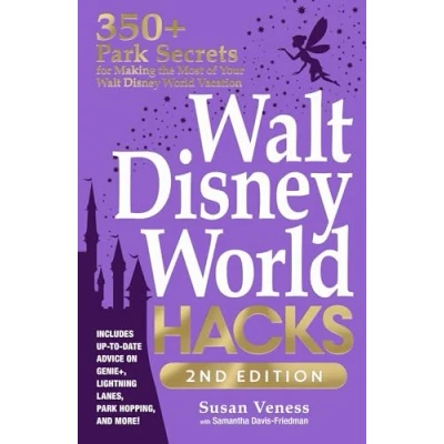 Afbeelding van Walt Disney World Hacks, 2nd Edition: 350+ Park Secrets for Making the Most of Your Vacation