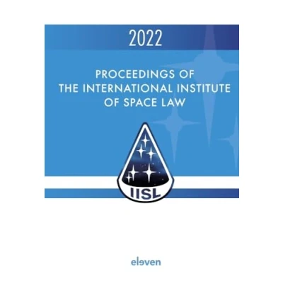 Afbeelding van Proceedings of the International Institute Space Law 2022