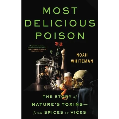 Afbeelding van Most Delicious Poison: The Story of Nature&#039;s Toxins From Spices to Vices