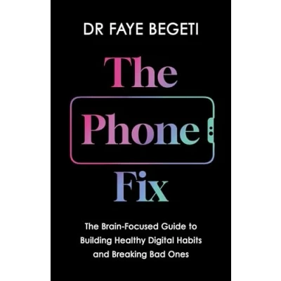 Afbeelding van The Phone Fix: How to Transform Your Smartphone Habits