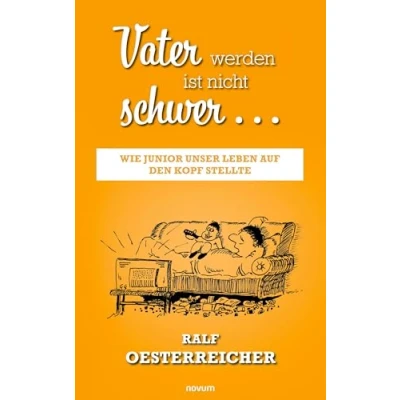 Afbeelding van Vater werden ist nicht schwer ...: Wie Junior unser Leben auf den Kopf stellte