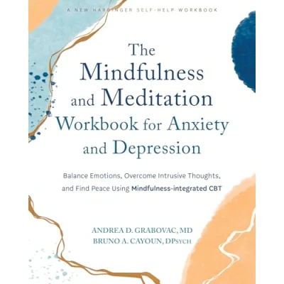 Afbeelding van The Mindfulness and Meditation Workbook for Anxiety Depression: Balance Emotions, Overcome Intrusive Thoughts, Find Peace Using Integrated CBT