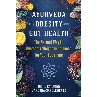 Afbeelding van Ayurveda for Obesity and Gut Health: The Natural Way to Overcome Weight Imbalances Your Body Type