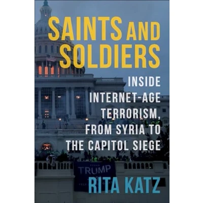 Afbeelding van Saints and Soldiers: Inside Internet Age Terrorism, From Syria to the Capitol Siege