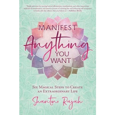 Afbeelding van Manifest Anything You Want: Six Magical Steps to Create an Extraordinary Life
