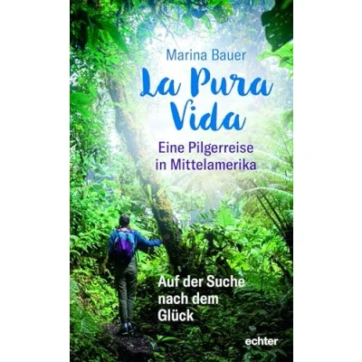 Afbeelding van La Pura Vida: Eine Pilgerreise in Mittelamerika. Auf der Suche nach dem Glück