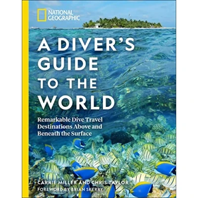 Afbeelding van National Geographic A Diver&#039;s Guide to the World: Remarkable Dive Travel Destinations Above and Beneath Surface