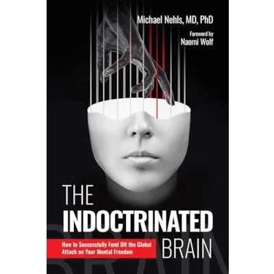 Afbeelding van the Indoctrinated Brain: How to Successfully Fend Off Global Attack on Your Mental Freedom