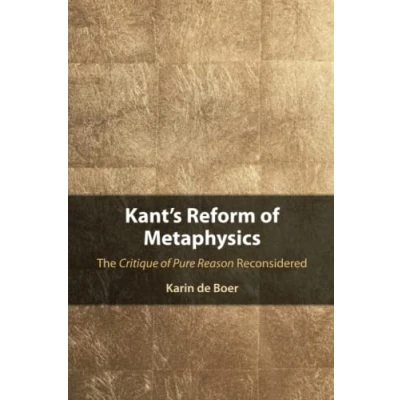 Afbeelding van Kant&#039;s Reform of Metaphysics: The Critique Pure Reason Reconsidered