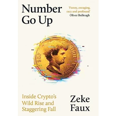 Afbeelding van Number Go Up: Inside Crypto’s Wild Rise and Staggering Fall
