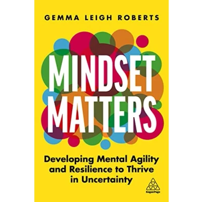 Afbeelding van Mindset Matters: Developing Mental Agility and Resilience to Thrive in Uncertainty