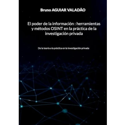 Afbeelding van El poder De la información herramientas y métodos OSINT en práctica investigación privada: teoría a privada