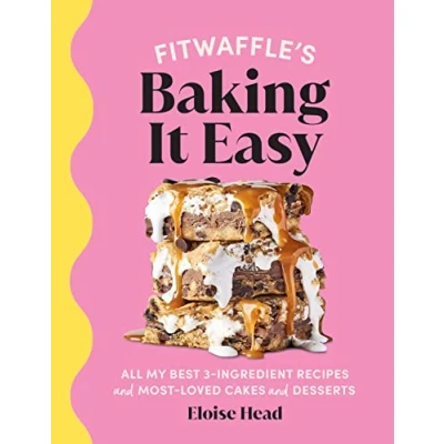 Afbeelding van Fitwaffle’s Baking It Easy: All my best 3 ingredient recipes and most loved cakes desserts. THE SUNDAY TIMES BESTSELLER