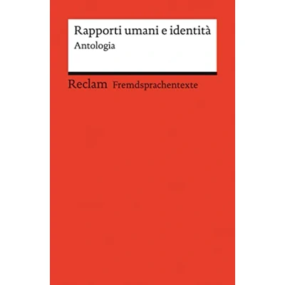 Afbeelding van Rapporti umani e identità. Antologia: Kurzgeschichten von Cesare Pavese, Dino Buzzati und Valeria Parrella. Italienische Texte mit deutschen Worterklärungen. Niveau B2 (GER): 14504