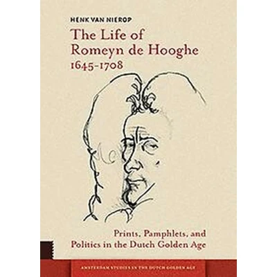Afbeelding van The Life of Romeyn de Hooghe 1645 1708