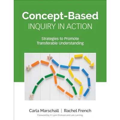 Afbeelding van Concept Based Inquiry in Action: Strategies to Promote Transferable Understanding