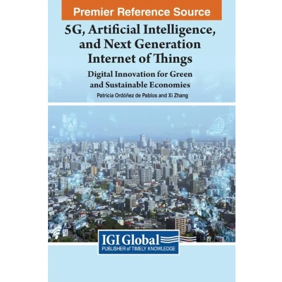Afbeelding van 5G, Artificial Intelligence, and Next Generation Internet of Things: Digital Innovation for Green Sustainable Economies