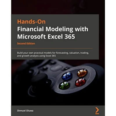Afbeelding van Hands On financial Modeling with Excel for Microsoft 365 Second Edition: Build your own practical models effective forecasting, valuation, trading, and growth analysis
