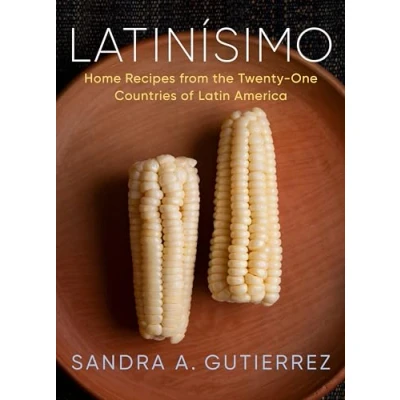 Afbeelding van Latinísimo: Home Recipes from the Twenty One Countries of Latin America: A Cookbook