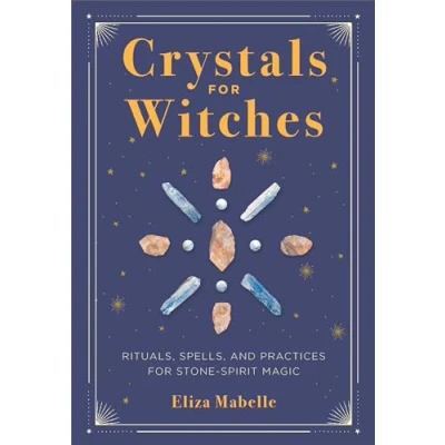 Afbeelding van Crystals for Witches: Rituals, Spells, and Practices Stone Spirit Magic
