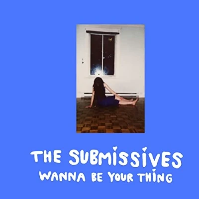 Afbeelding van The Submissives Wanna Be Your Thing (LP)