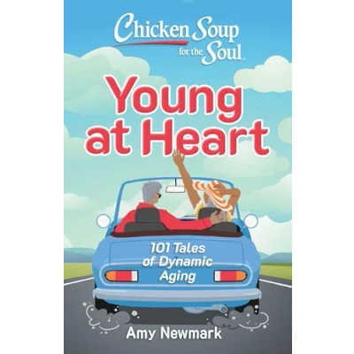 Afbeelding van Chicken Soup for the Soul: Young at Heart: 101 Tales of Dynamic Aging