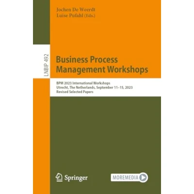 Afbeelding van Business Process Management Workshops: BPM 2023 International Workshops, Utrecht, The Netherlands, September 1115, 2023, Revised Selected Papers: 492