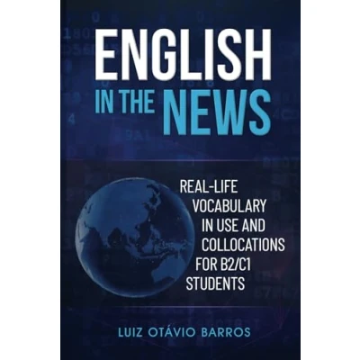 Afbeelding van English in the News: Real life Vocabulary Use and Collocations for B2/C1 Students