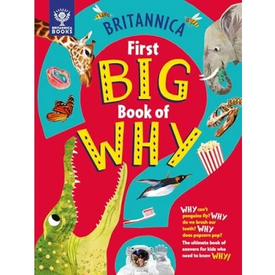 Afbeelding van Britannica First Big book of Why: Why can&#039;t penguins fly? do we brush our teeth? does popcorn pop? The ultimate answers for kids who need to know WHY!