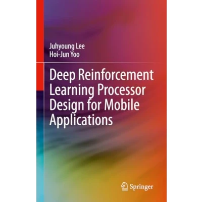 Afbeelding van Deep Reinforcement Learning Processor Design for Mobile Applications